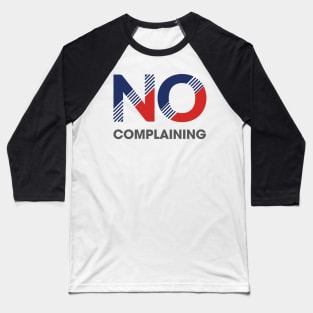 No Complaining Baseball T-Shirt